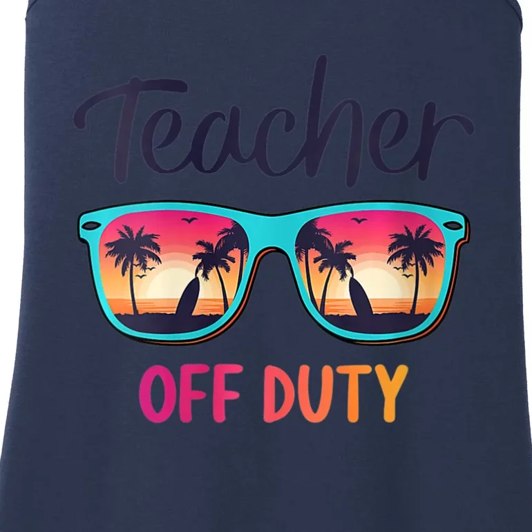 Womens Teacher Off Duty Happy Last Day Of School Teacher Summer Ladies Essential Tank