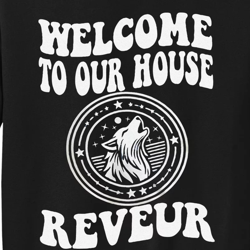 Welcome To Our House Reveur House Of Dreamers Rca Sweatshirt