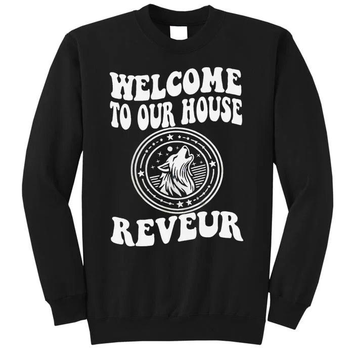 Welcome To Our House Reveur House Of Dreamers Rca Sweatshirt