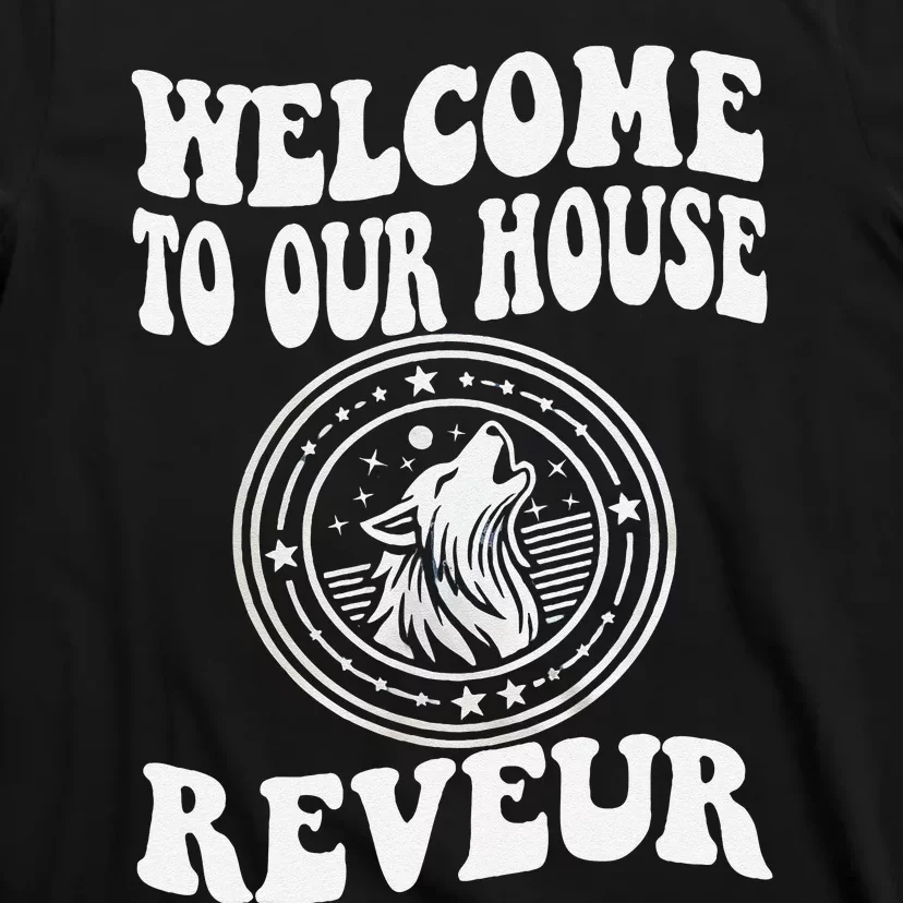 Welcome To Our House Reveur House Of Dreamers Rca T-Shirt