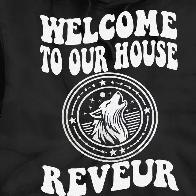 Welcome To Our House Reveur House Of Dreamers Rca Tie Dye Hoodie