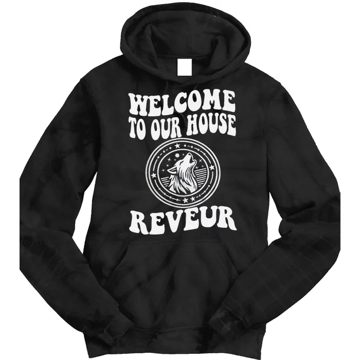 Welcome To Our House Reveur House Of Dreamers Rca Tie Dye Hoodie