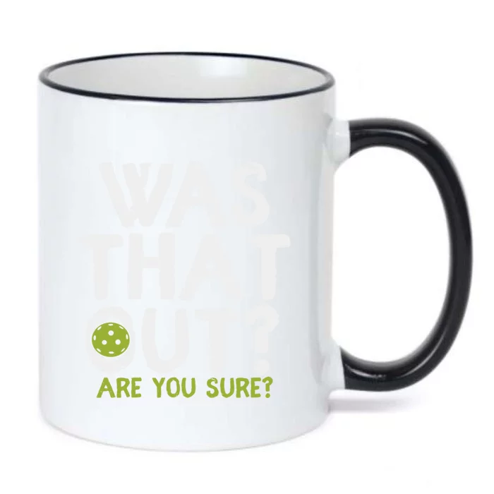 Was That Out Are You Sure Pickleball Gift Black Color Changing Mug