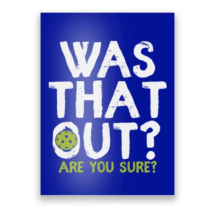 Was That Out Are You Sure Pickleball Gift Poster