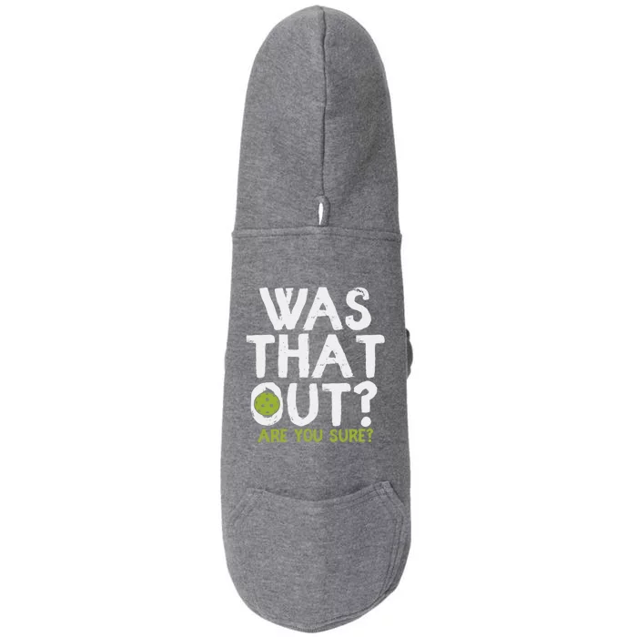 Was That Out Are You Sure Pickleball Gift Doggie 3-End Fleece Hoodie