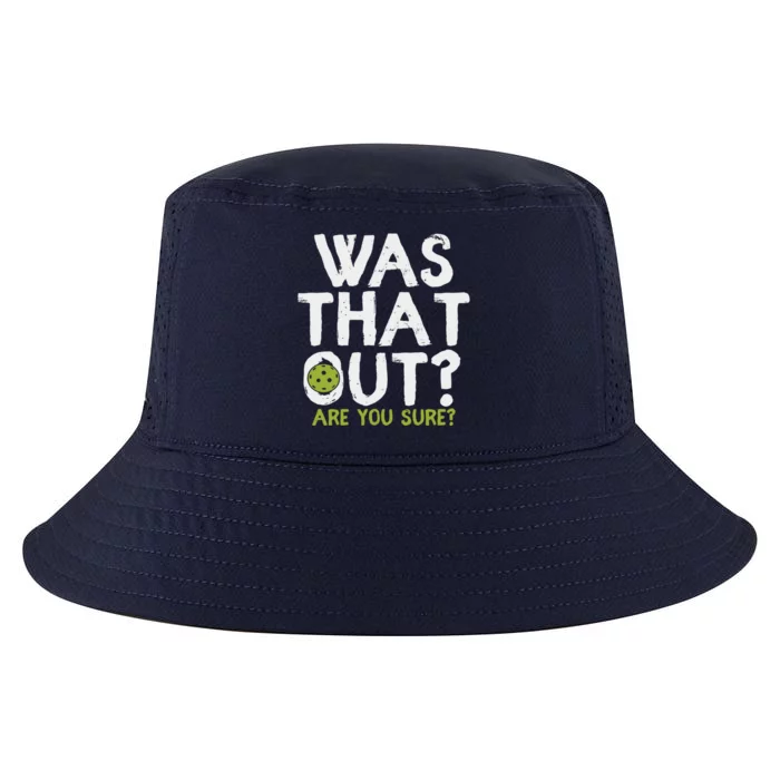 Was That Out Are You Sure Pickleball Gift Cool Comfort Performance Bucket Hat