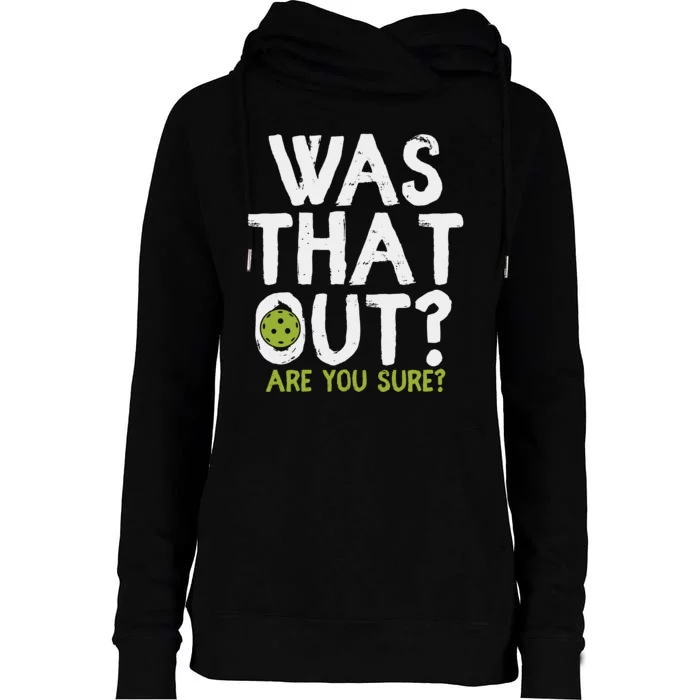 Was That Out Pickleball Pickle Ball Player Womens Funnel Neck Pullover Hood