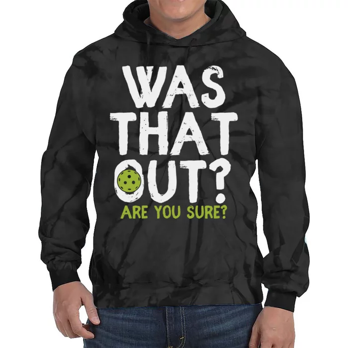 Was That Out Pickleball Pickle Ball Player Tie Dye Hoodie