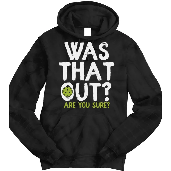 Was That Out Pickleball Pickle Ball Player Tie Dye Hoodie