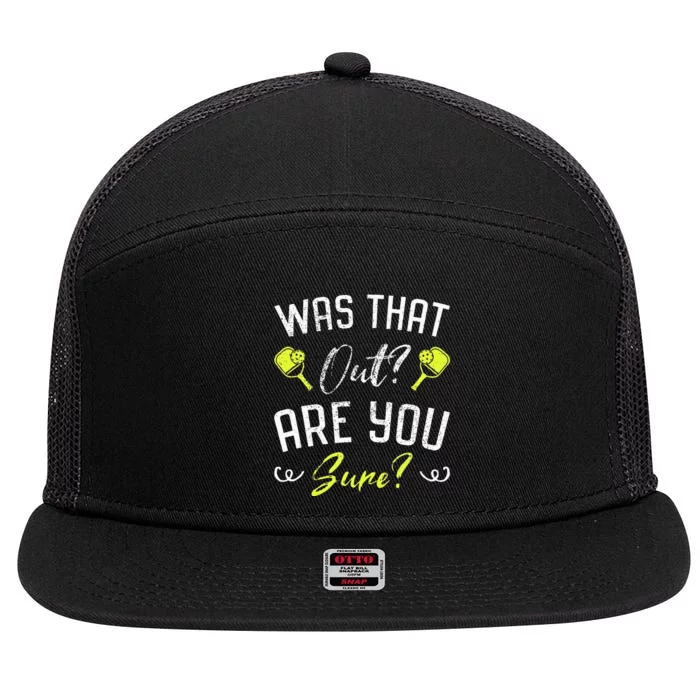 Was That Out Are You Sure Fun Pickleball 7 Panel Mesh Trucker Snapback Hat