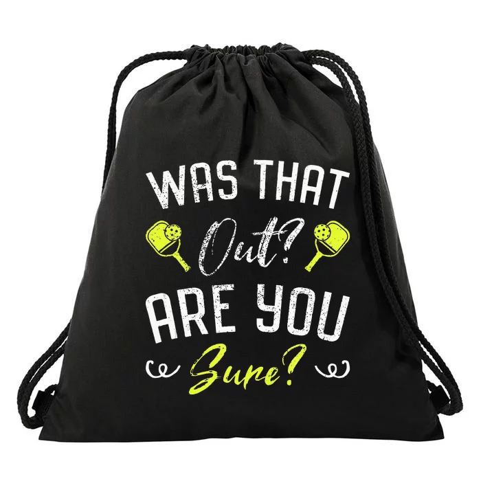 Was That Out Are You Sure Fun Pickleball Drawstring Bag