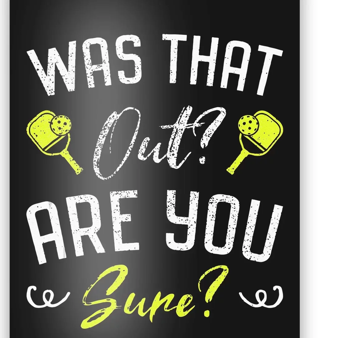 Was That Out Are You Sure Fun Pickleball Poster