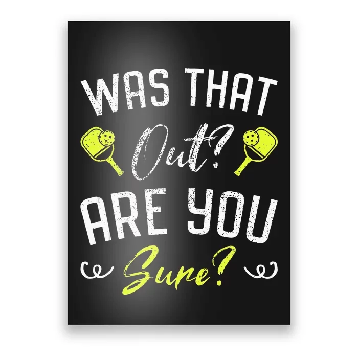 Was That Out Are You Sure Fun Pickleball Poster