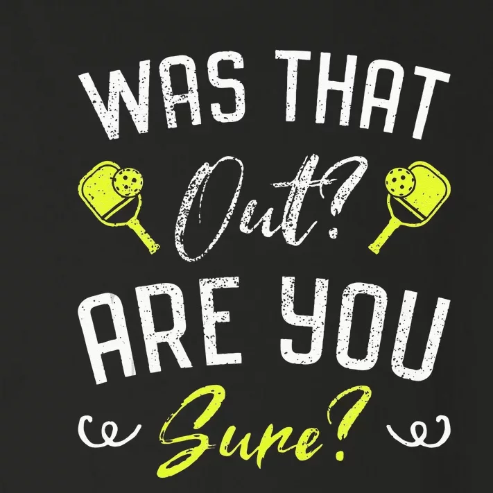 Was That Out Are You Sure Fun Pickleball Toddler Long Sleeve Shirt