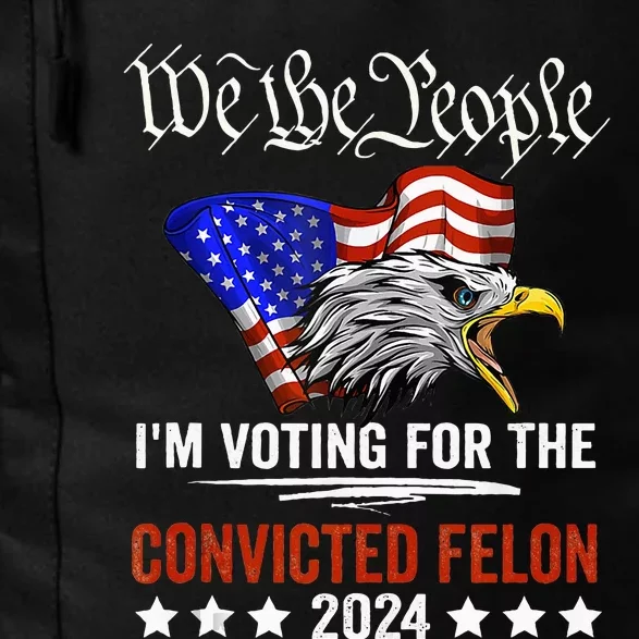 We The People 2024 IM Voting For The Convicted Felon Eagle Daily Commute Backpack