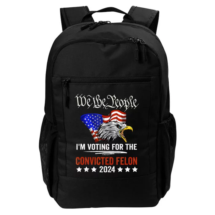 We The People 2024 IM Voting For The Convicted Felon Eagle Daily Commute Backpack