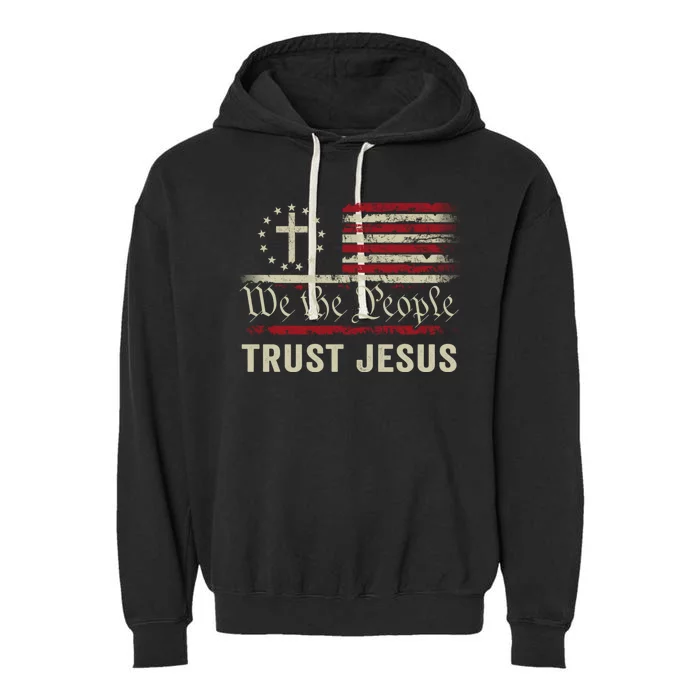 We The People Trust Jesus USA Flag Christian Patriotic Garment-Dyed Fleece Hoodie