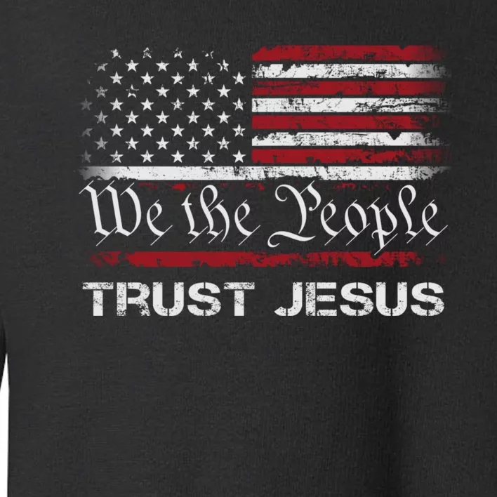 We The People Trust In Jesus Christian Patriotic USA Flag Toddler Sweatshirt