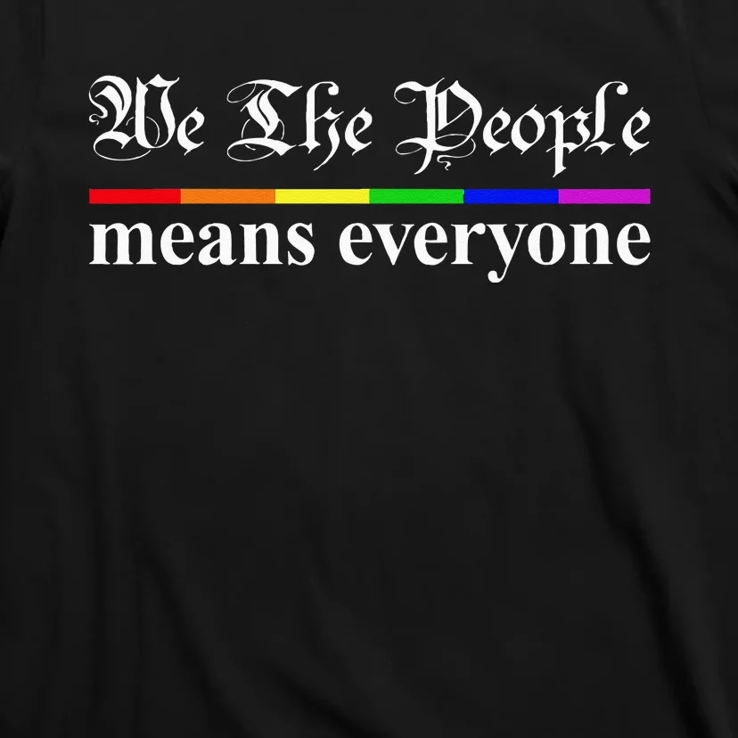 We The People Means Everyone LGBT Pride Month T-Shirt