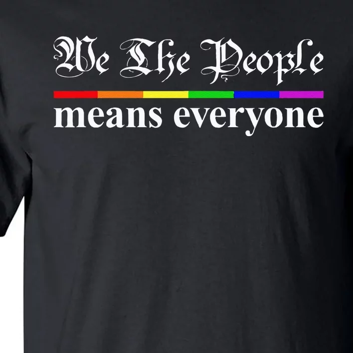 We The People Means Everyone LGBT Pride Month Tall T-Shirt