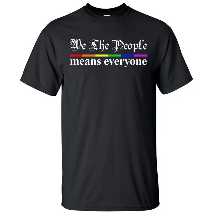 We The People Means Everyone LGBT Pride Month Tall T-Shirt