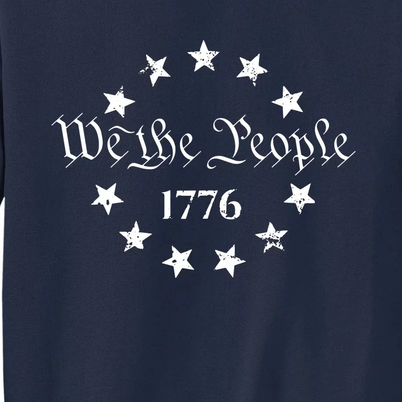 We The People Shirt 1776 Betsy Ross Flag Independence Day Tall Sweatshirt