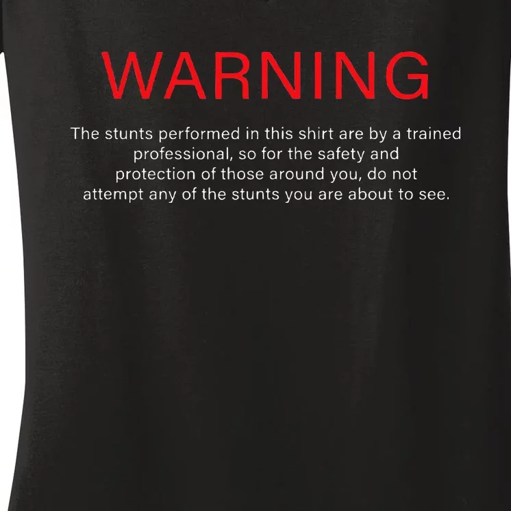 Warning Trained Professional Funny Jackass Stunts Disclaimer Women's V-Neck T-Shirt