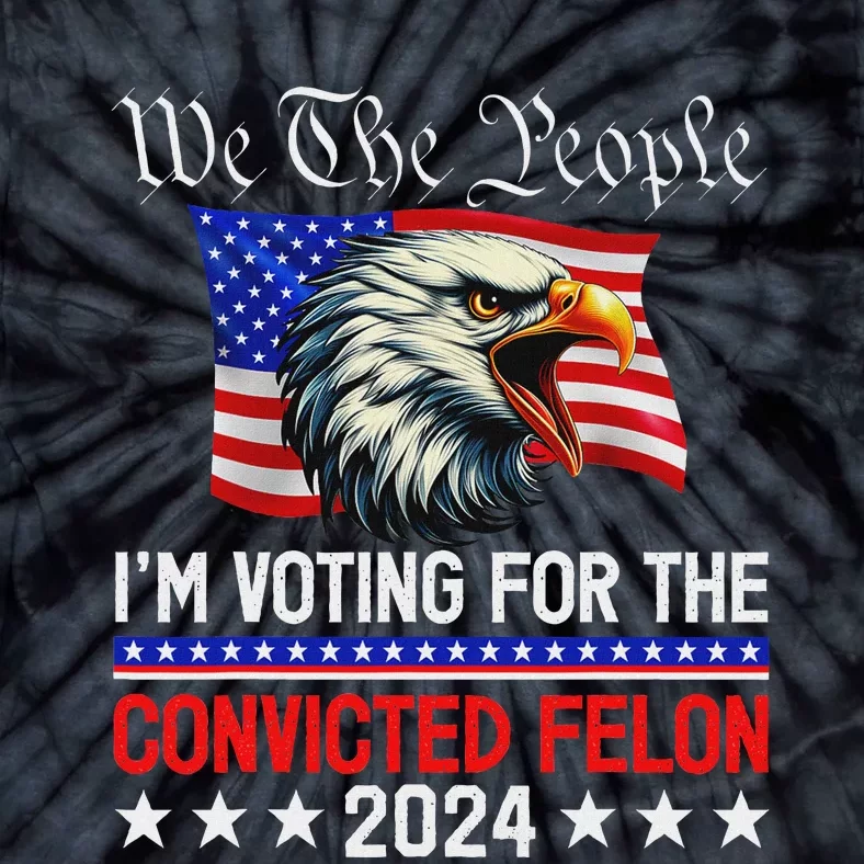 We The People Voting Felon 2024 Eagle Tie-Dye T-Shirt