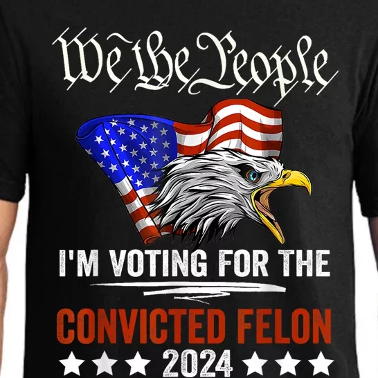 We The People 2024 Im Voting For The Convicted Felon Eagle Pajama Set