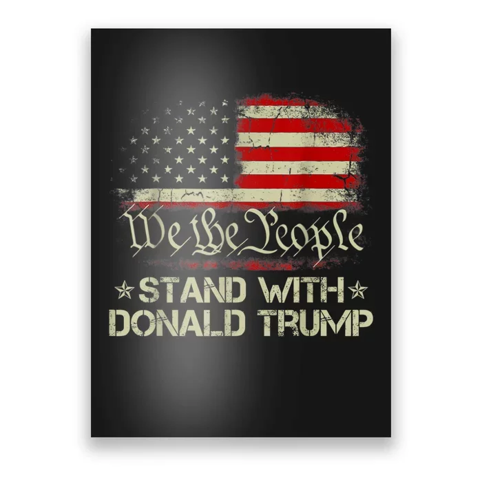 We The People Stand With Donald Trump 2024 American Flag Poster