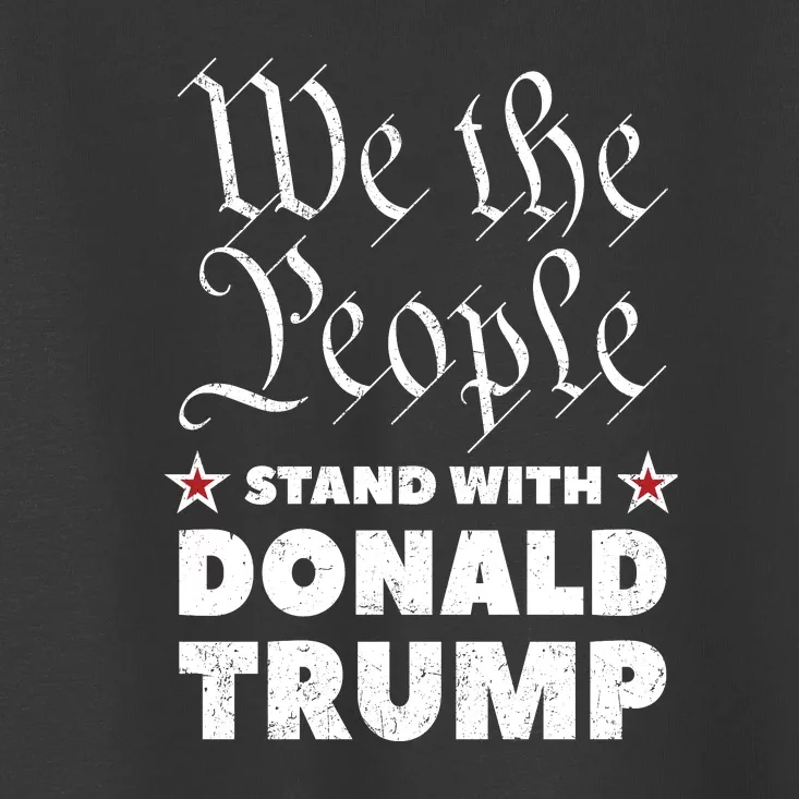 We The People Stand With Donald Trump 2024 Toddler T-Shirt