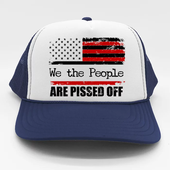 We The People Are Pissed Pro American Trucker Hat