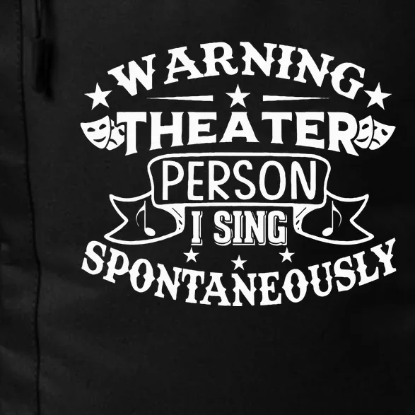 Warning Theater Person I Sing Spontaneously Theatre Quote Daily Commute Backpack