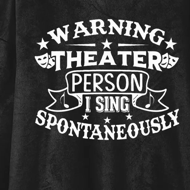 Warning Theater Person I Sing Spontaneously Theatre Quote Hooded Wearable Blanket