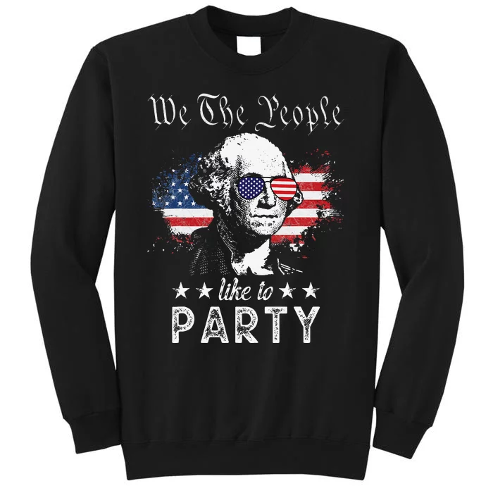 We The People Like To Party george washington 4th of july Tall Sweatshirt