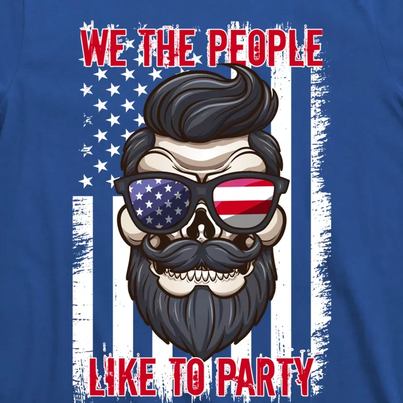 We The People Like To Party 4th Of July American Beard Skull Cute Gift T-Shirt