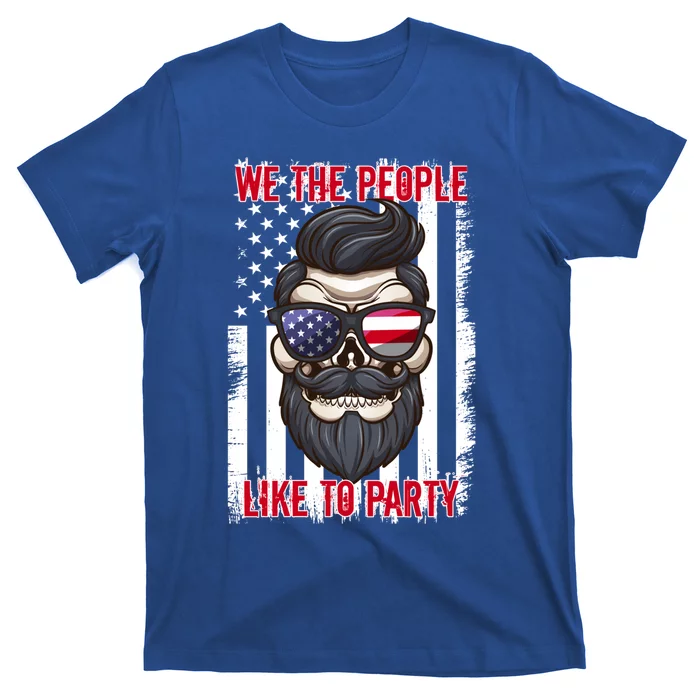 We The People Like To Party 4th Of July American Beard Skull Cute Gift T-Shirt