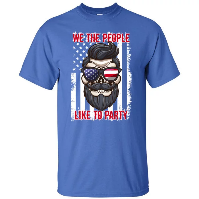 We The People Like To Party 4th Of July American Beard Skull Cute Gift Tall T-Shirt