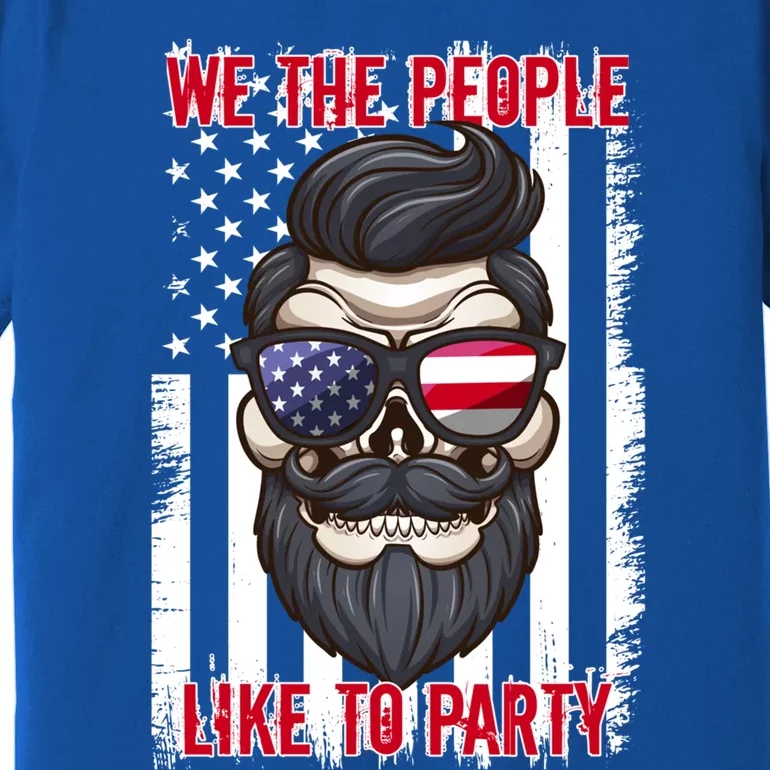 We The People Like To Party 4th Of July American Beard Skull Cute Gift Premium T-Shirt