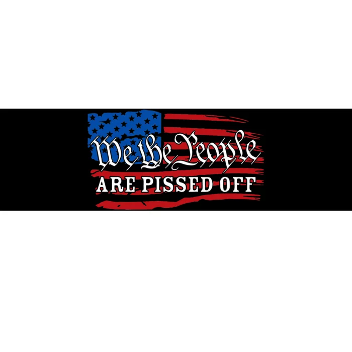 We The People Are Pissed Off Bumper Sticker