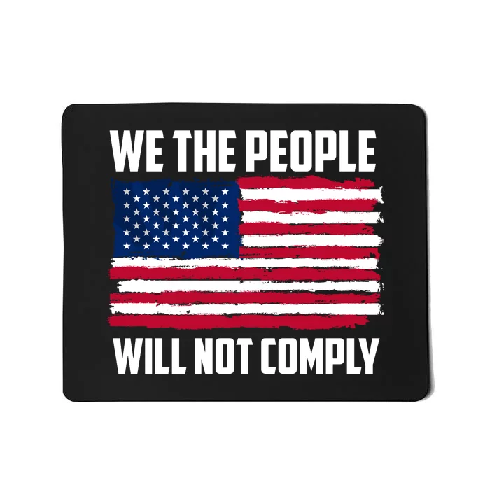 We The People Will Not Comply Mousepad