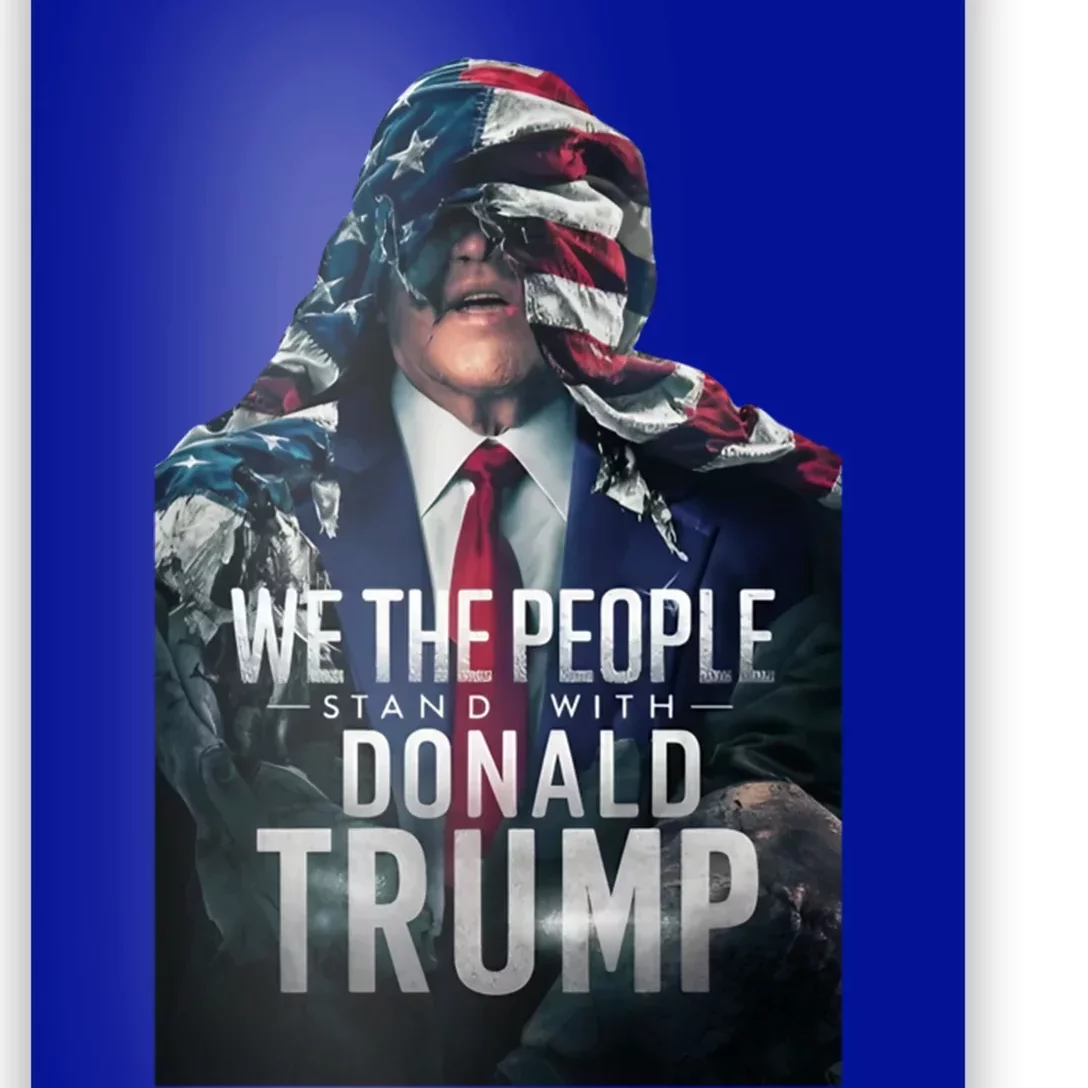 We The People Stand With Donald Trump 2024 American Flag Gift Poster