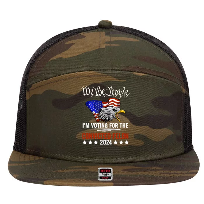 We The People 2024 Im Voting For The Convicted Felon Eagle 7 Panel Mesh Trucker Snapback Hat