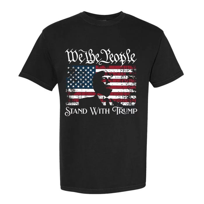 We The People Stand With Trump Garment-Dyed Heavyweight T-Shirt