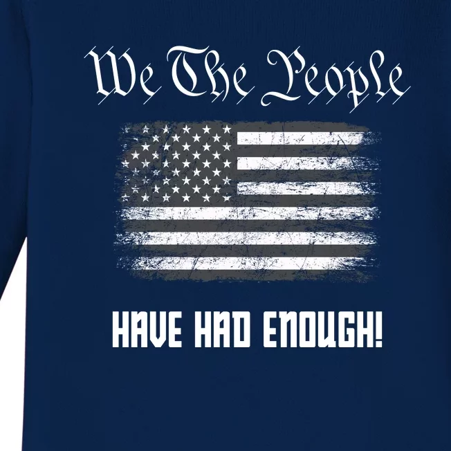 We The People Have Had Enough! American Flag Design USA Baby Long Sleeve Bodysuit