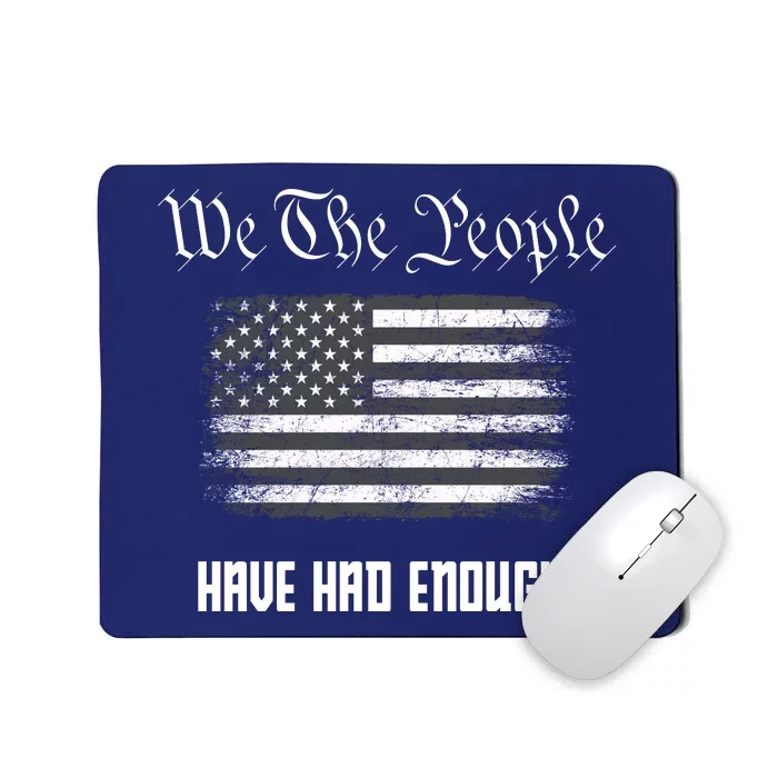 We The People Have Had Enough! American Flag Design USA Mousepad