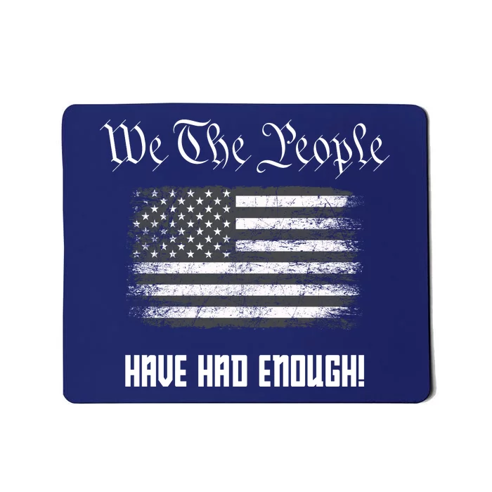 We The People Have Had Enough! American Flag Design USA Mousepad