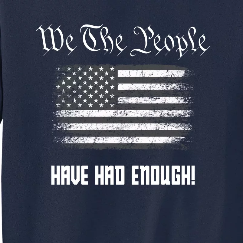 We The People Have Had Enough! American Flag Design USA Tall Sweatshirt