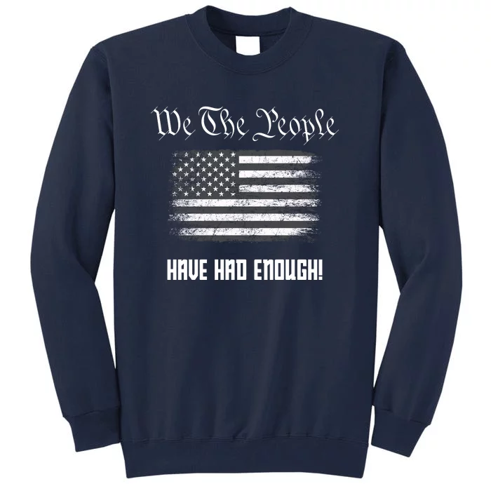 We The People Have Had Enough! American Flag Design USA Tall Sweatshirt