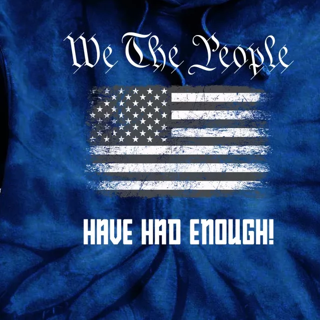 We The People Have Had Enough! American Flag Design USA Tie Dye Hoodie